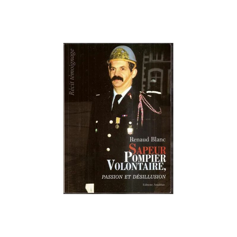 Sapeur Pompier Volontaire Passion Et Désillusion