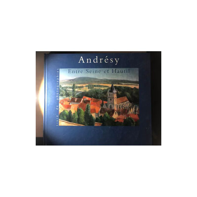 Andresy entre Seine et Hautil-livre de photographies avec cd inclus