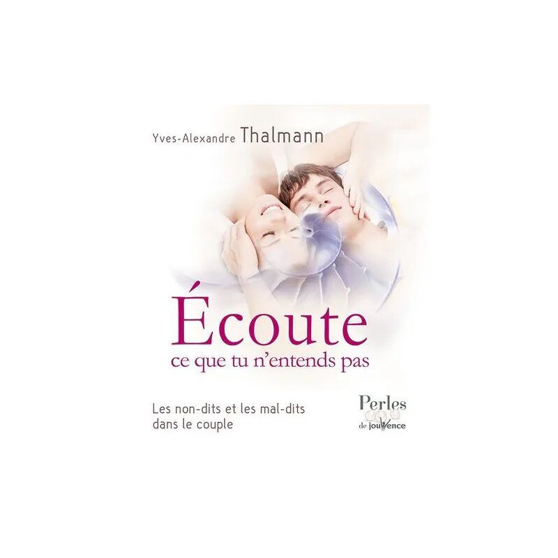 Ecoute Ce Que Tu N'entends Pas - Les Non-Dits Et Les Mal-Dits Dans...