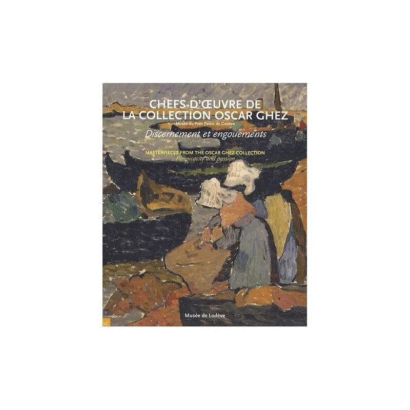 Chefs-D'oeuvre De La Collection Oscar Ghez - Discernement Et...