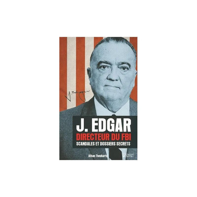 J. Edgar Directeur Du Fbi - Scandales Et Dossiers Secrets