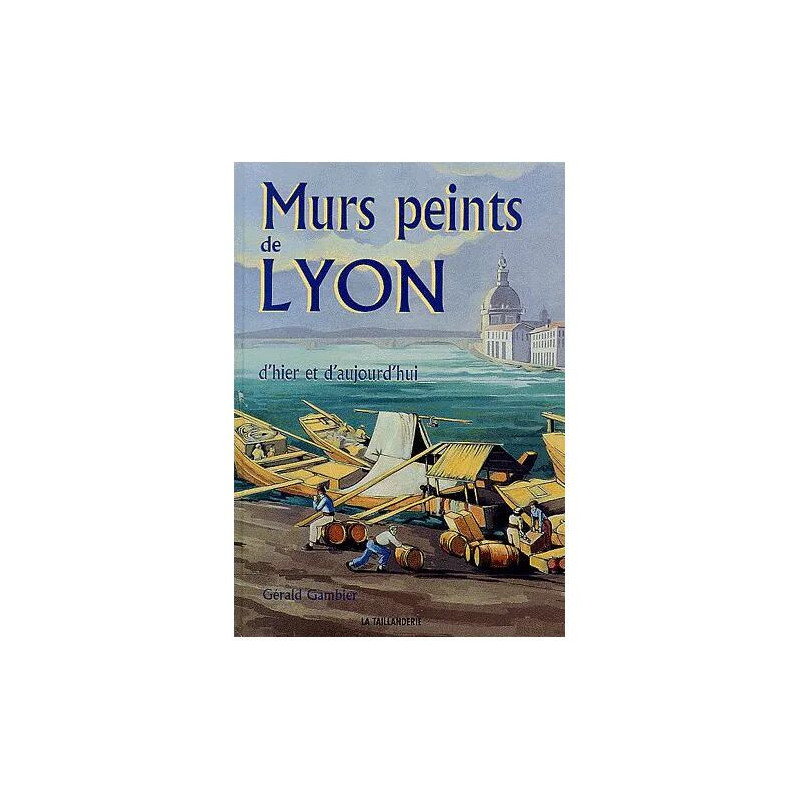 Murs Peints De Lyon - D'hier Et D'aujourd'hui