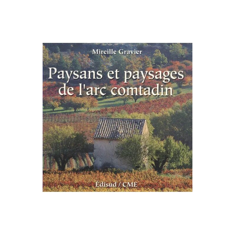 Paysans et paysages de l'arc comtadin - guide de découverte