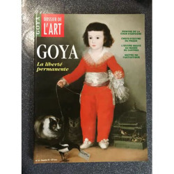 DOSSIER DE L'ART GOYA LA LIBERTE PERMANENTE PEINTRE DE LA COUR...
