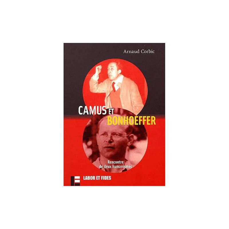 Camus Et Bonhoeffer - Rencontre De Deux Humanismes