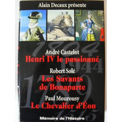 Henri Iv. Le Passionne. Les Savants De Bonaparte. Le Chevalier D'eon
