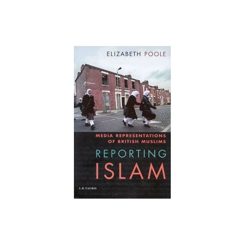 Reporting Islam: Media Representations Of British Muslims