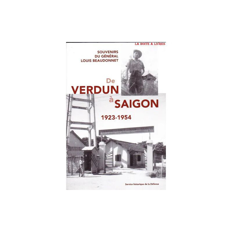 De Verdun à Saïgon 1923 - 1954 Souvenirs du Général Louis...