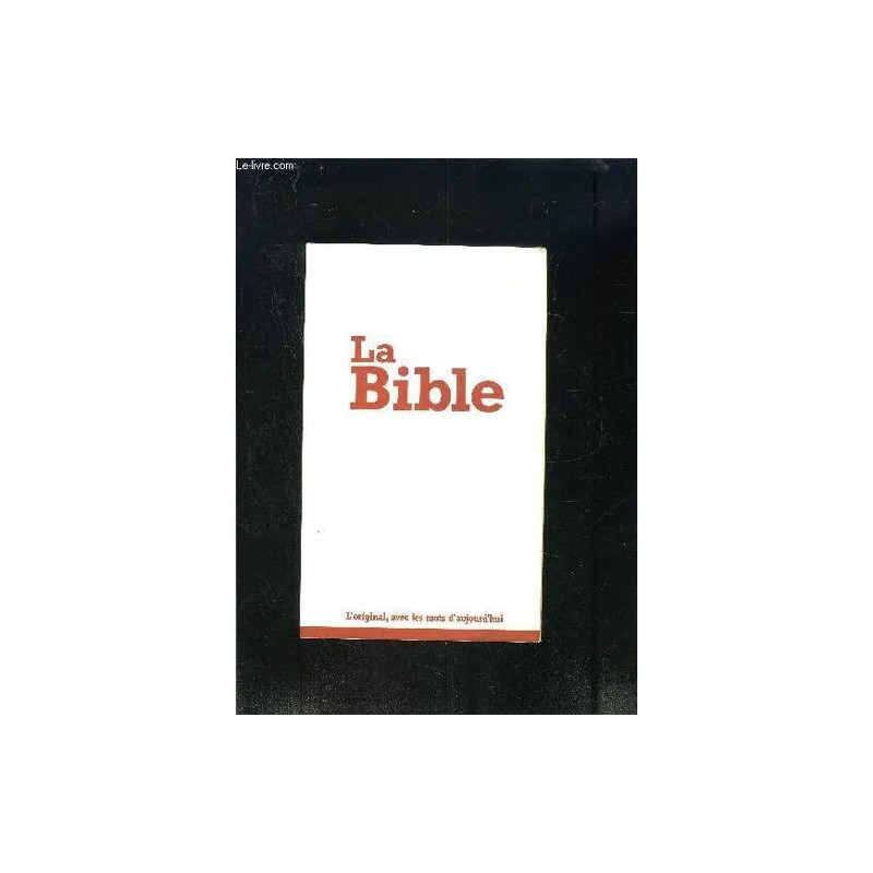 La Bible- L Original Avec Les Mots D Aujourd Hui