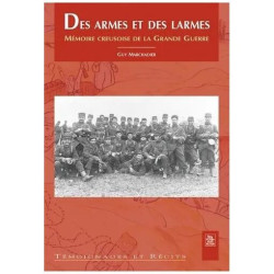 Des Armes Et Des Larmes - Mémoire Creusoise De La Grande Guerre