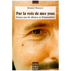 Par La Voix De Mes Yeux - Douze Ans De Silence Et D'immobilité
