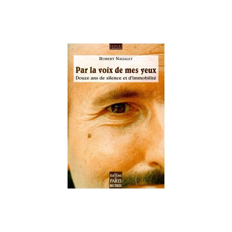 Par La Voix De Mes Yeux - Douze Ans De Silence Et D'immobilité