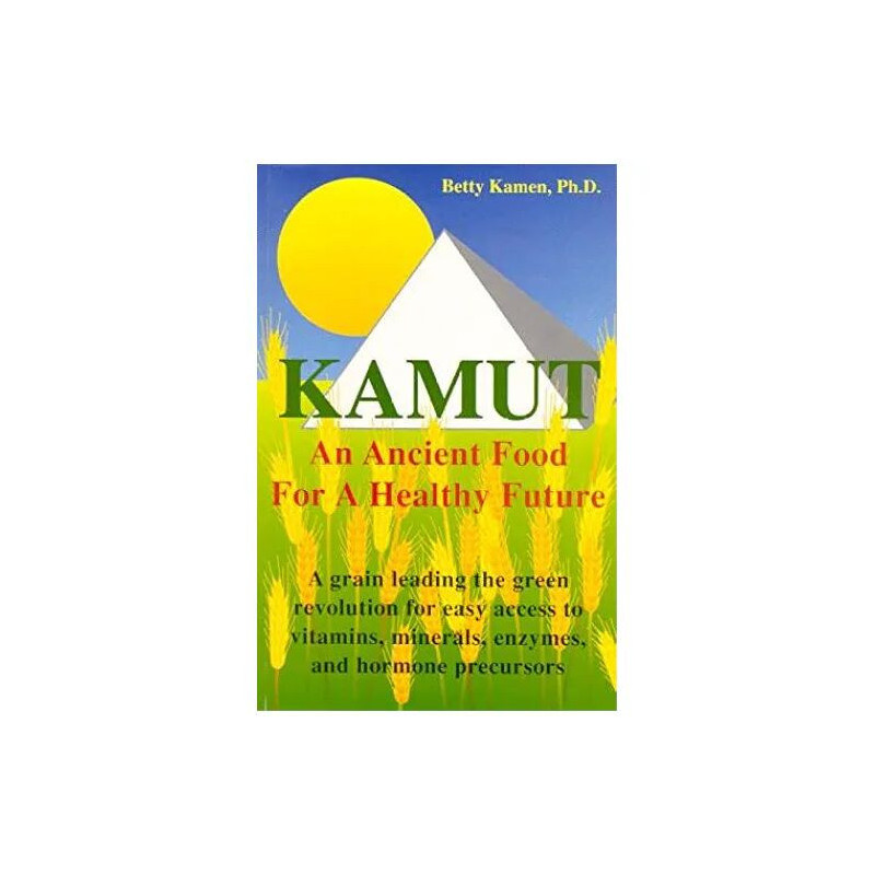 Kamut: An Ancient Food for a Healthy Future