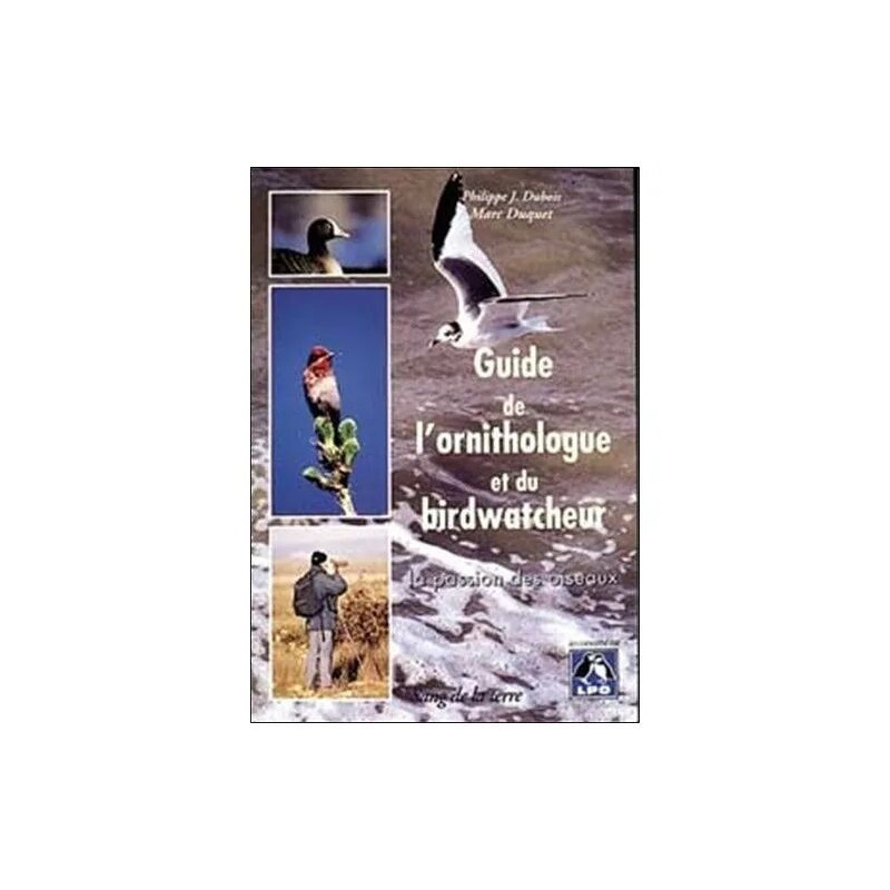 Guide De L'ornithologue Et Du Birdwatcheur - La Passion Des Oiseaux