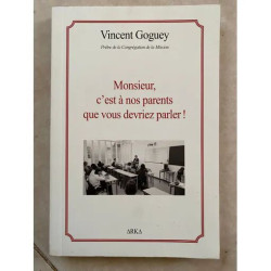 MONSIEUR C'EST A NOS PARENT QUE VOUS DEVRIEZ PARLER
