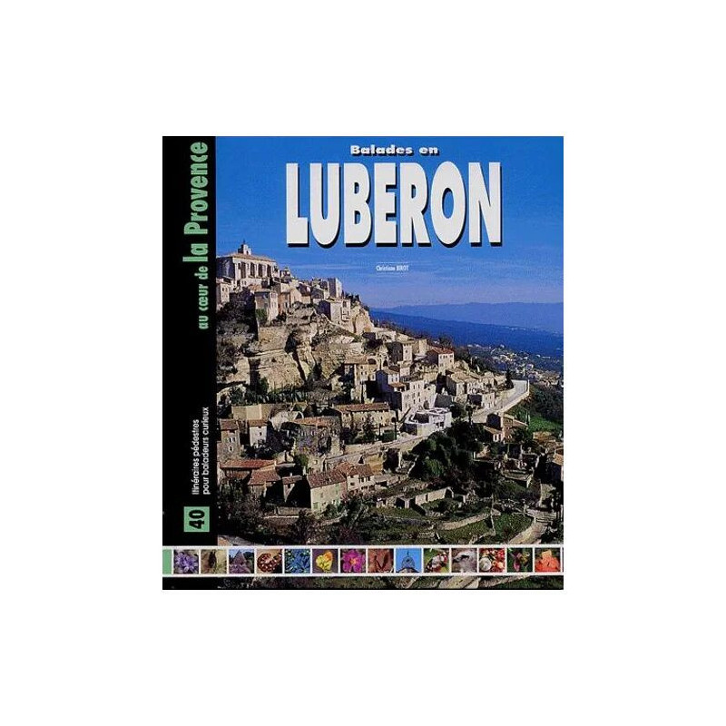 Balades En Luberon - 40 Itinéraires Pédestres Au Coeur De La Provence