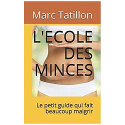 L'ECOLE DES MINCES: Le petit guide qui fait beaucoup maigrir