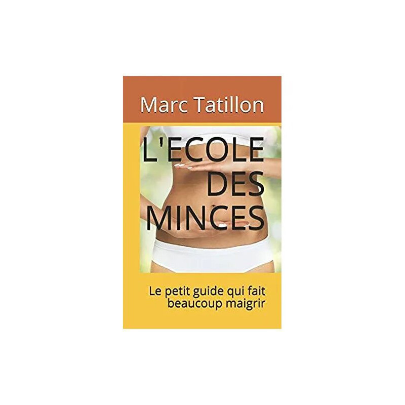 L'ECOLE DES MINCES: Le petit guide qui fait beaucoup maigrir