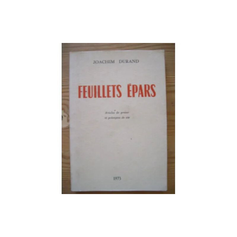 FEUILLETS EPARS. Articles de presse et préceptes de vie