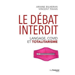Le Débat Interdit - Langage Covid Et Totalitarisme