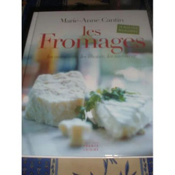 Les fromages - les connaître les choisir les savourer