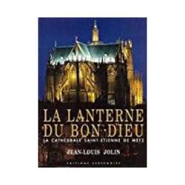 La Lanterne Du Bon Dieu: La Cathedrale Saint Etienne De Metz