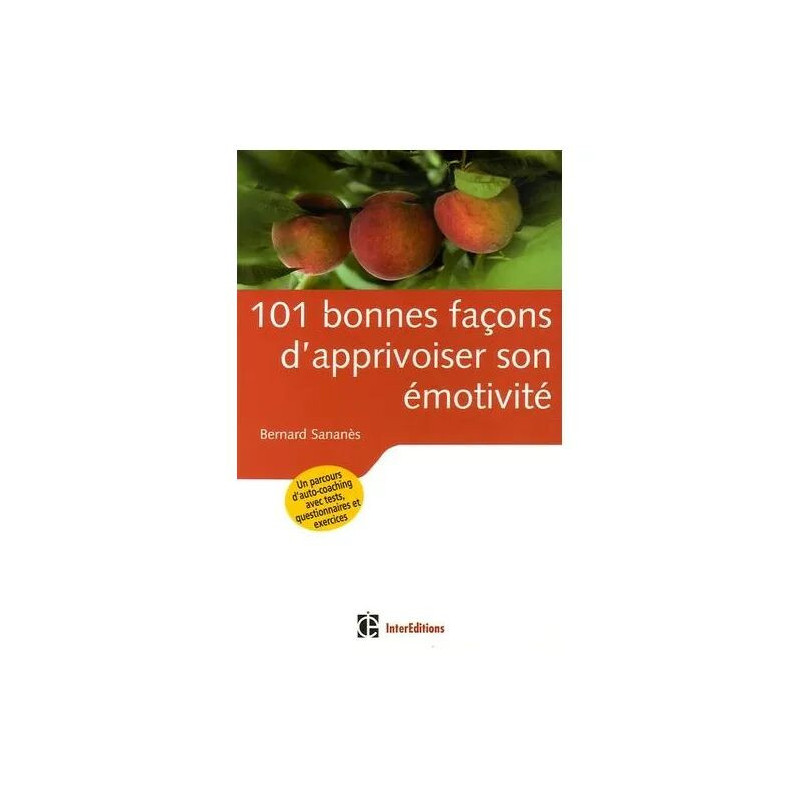 101 Bonnes Façons D'apprivoiser Son Émotivité