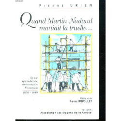 Quand Martin Nadaud Maniait La Truelle... La Vie Quotidienne Des...