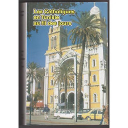 Les ou la vie des catholiques en Tunisie au fil des jours ou des ans