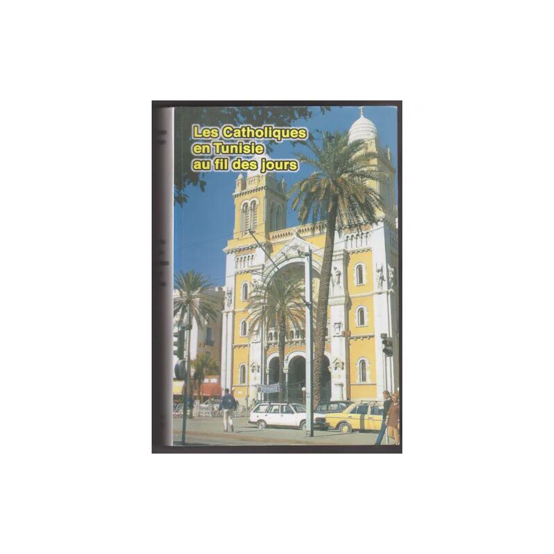 Les ou la vie des catholiques en Tunisie au fil des jours ou des ans