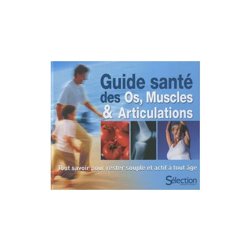 Guide Santé Des Muscles Os Et Articulations - Tout Savoir Pour...