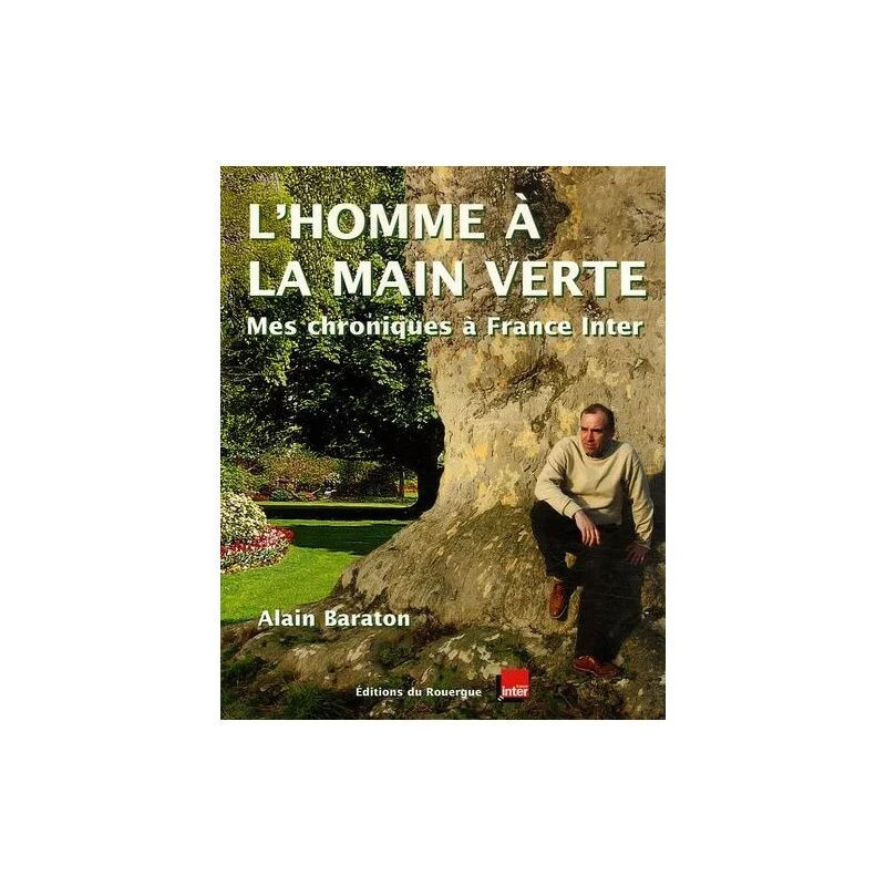 L'homme À La Main Verte - Mes Chroniques À France Inter