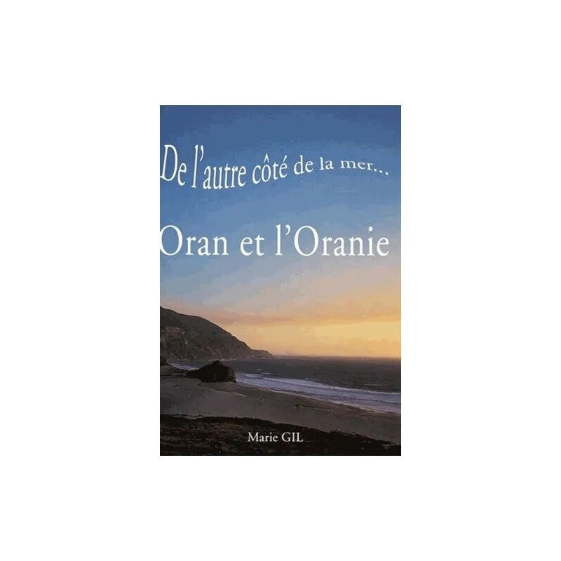 De L'autre Côté De La Mer - Oran Et L'oranie