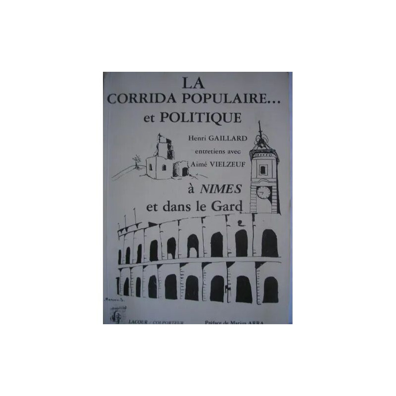 LA CORRIDA POPULAIRE ET POLITIQUE A NIMES ET DANS LE GARD