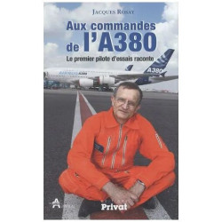 Aux Commandes De L'a380 - Le Premier Pilote D'essais Raconte