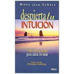 Schulz M: Despierta tu intuición : y utiliza su poder para