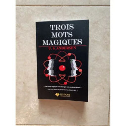 TROIS MOTS MAGIQUES