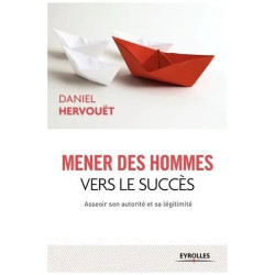 Mener Des Hommes Vers Le Succès - Asseoir Son Autorité Et Sa...