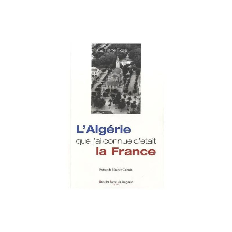 L'algérie Que J'ai Connue C'était La France