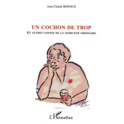 Un Cochon De Trop - Et Autres Contes De La Noirceur Ordinaire