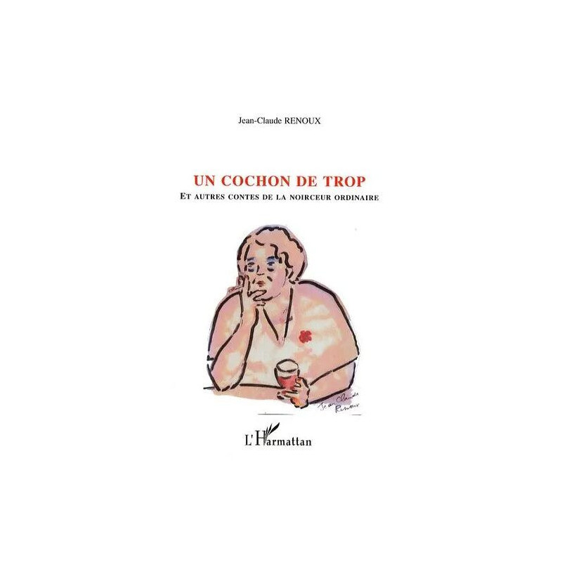 Un Cochon De Trop - Et Autres Contes De La Noirceur Ordinaire