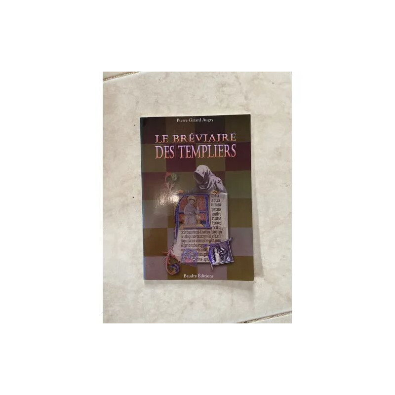 LE BREVIAIRE DES TEMPLIERS DE PIERRE GIRARD BAUDRY EDITIONS