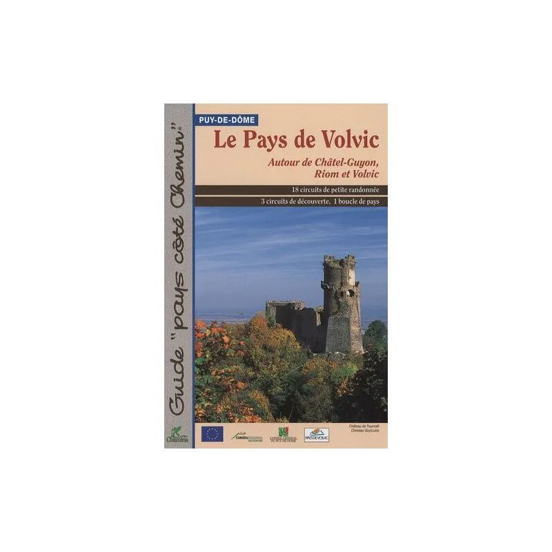 Le Pays De Volvic - Autour De Châtel-Guyon Riom Et Volvic