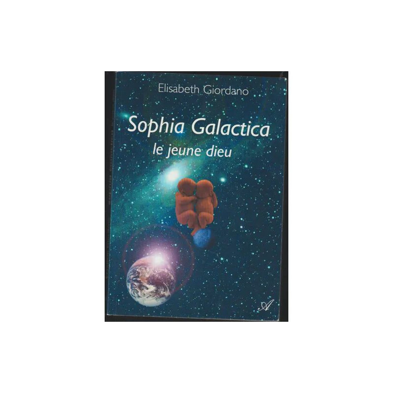 Sophia Galactica le jeune dieu de Elisabeth Giordano