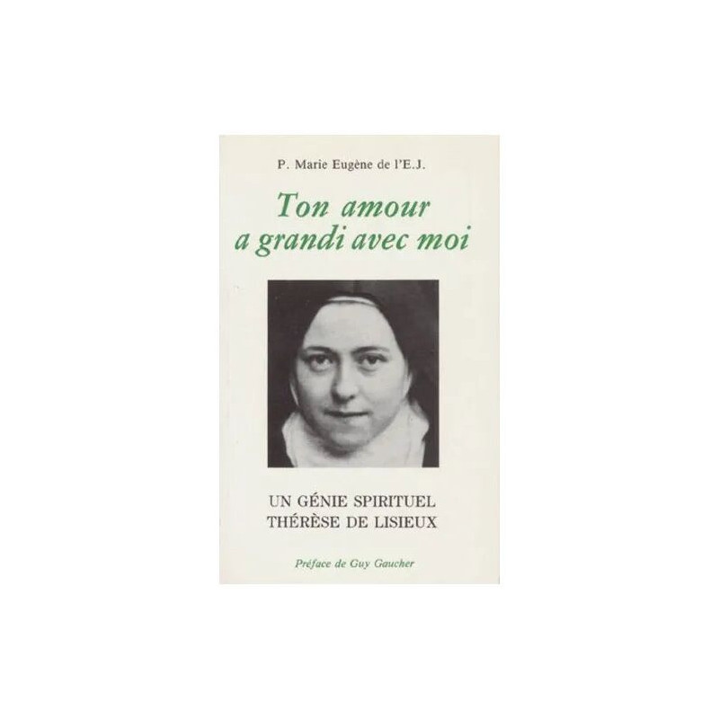 Ton Amour A Grandi Avec Moi - Un Génie Spirituel Thérèse De Lisieux