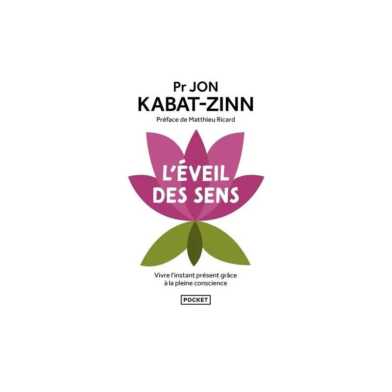 L'éveil Des Sens - Vivre L'instant Présent Grâce À La Pleine...