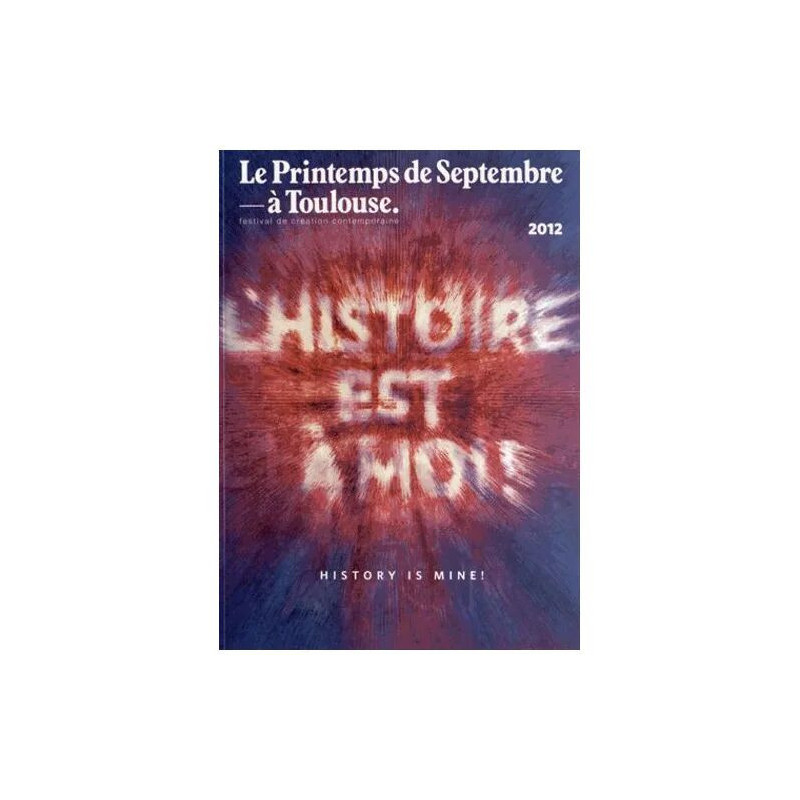 Le Printemps De Septembre À Toulouse 2012 - L'histoire Est À Moi