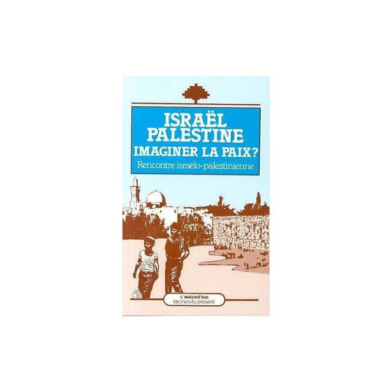 Israël Palestine imaginer la paix - actes