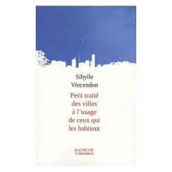 Petit Traité Des Villes À L'usage De Ceux Qui Les Habitent
