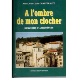A l'ombre de mon clocher souvenirs et anecdotes